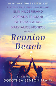 Title: Reunion Beach: Stories Inspired by Dorothea Benton Frank, Author: Elin Hilderbrand