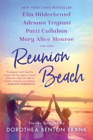 Title: Reunion Beach: Stories Inspired by Dorothea Benton Frank, Author: Elin Hilderbrand