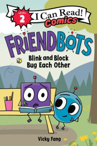 Title: Friendbots: Blink and Block Bug Each Other, Author: Vicky Fang