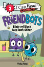 Friendbots: Blink and Block Bug Each Other