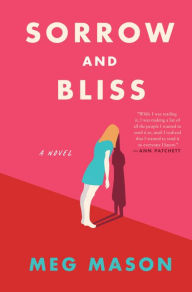 Title: Sorrow and Bliss: A Novel, Author: Meg Mason
