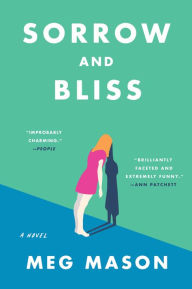 Title: Sorrow and Bliss: A Novel, Author: Meg Mason