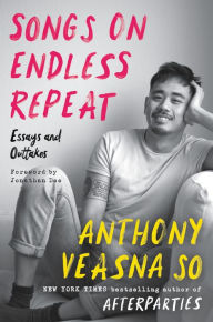 Free downloads ebook for mobile Songs on Endless Repeat: Essays and Outtakes by Anthony Veasna So, Jonathan Dee 9780063049963 iBook PDF PDB English version