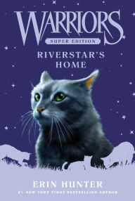 Title: Warriors Super Edition: Riverstar's Home, Author: Erin Hunter
