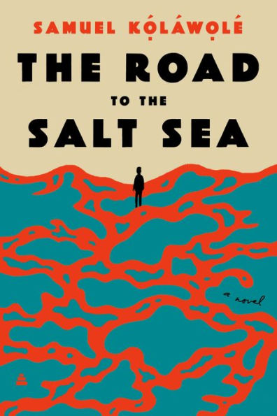the Road to Salt Sea: A Novel