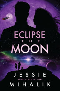 New real book download free Eclipse the Moon: A Novel by Jessie Mihalik