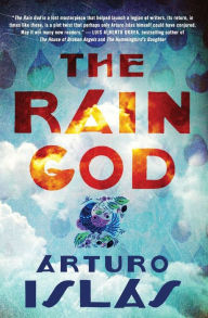 Title: The Rain God: A Desert Tale, Author: Arturo Islas
