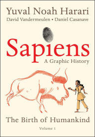 Sapiens: A Graphic History: The Birth of Humankind (Vol. 1)