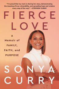 Title: Fierce Love: A Memoir of Family, Faith, and Purpose, Author: Sonya Curry