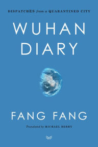 Best download books Wuhan Diary: Dispatches from a Quarantined City CHM 9780063052659 (English literature)