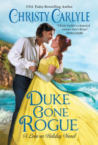 Pdf ebook download search Duke Gone Rogue: A Love on Holiday Novel by   (English Edition) 9780063054493
