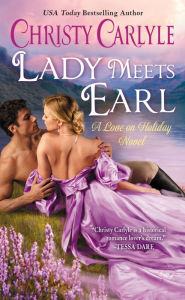 Free download electronic books Lady Meets Earl: A Love on Holiday Novel PDF by Christy Carlyle, Christy Carlyle