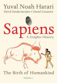 Title: Sapiens: A Graphic History: The Birth of Humankind (Vol. 1), Author: Yuval Noah Harari