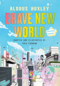 Online pdf ebooks download Brave New World: A Graphic Novel (English literature) by Aldous Huxley, Fred Fordham