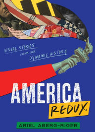 Pdf download books America Redux: Visual Stories from Our Dynamic History English version by Ariel Aberg-Riger, Ariel Aberg-Riger