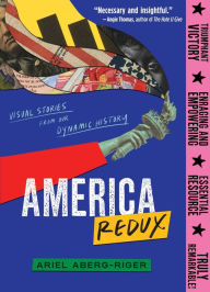 Title: America Redux: Visual Stories from Our Dynamic History, Author: Ariel Aberg-Riger