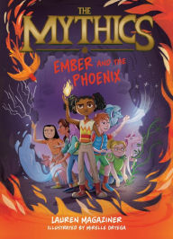 Title: The Mythics #4: Ember and the Phoenix, Author: Lauren Magaziner