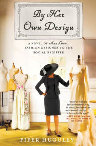 Free download books from google books By Her Own Design: A Novel of Ann Lowe, Fashion Designer to the Social Register 9780063059740