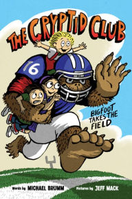 Title: Bigfoot Takes the Field (The Cryptid Club #1), Author: Michael Brumm