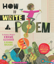 Amazon web services ebook download free How to Write a Poem by Kwame Alexander, Melissa Sweet, Deanna Nikaido CHM DJVU ePub 9780063060906