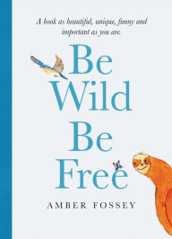 Ipod download audio books Be Wild Be Free 9780063061101 by Amber Fossey PDF FB2 RTF in English