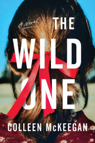 Free electronic ebooks download The Wild One: A Novel by Colleen McKeegan (English Edition) 9780063061804