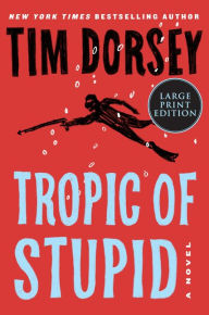 Tropic of Stupid: A Novel