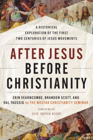 Download full books for free After Jesus Before Christianity: A Historical Exploration of the First Two Centuries of Jesus Movements