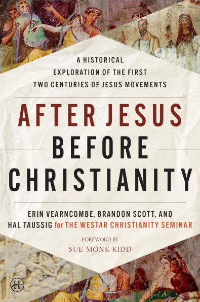 After Jesus Before Christianity: A Historical Exploration of the First Two Centuries Movements