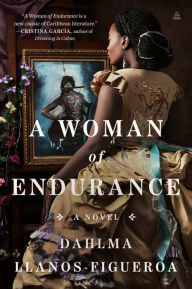 Title: A Woman of Endurance: A Novel, Author: Dahlma Llanos-Figueroa