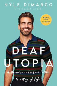 Download ebooks free deutsch Deaf Utopia: A Memoir - and a Love Letter to a Way of Life (English literature) 9780063062351 by Nyle DiMarco, Robert Siebert 