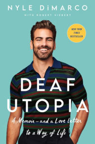 Title: Deaf Utopia: A Memoir - and a Love Letter to a Way of Life, Author: Nyle DiMarco