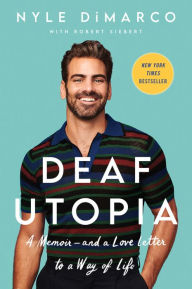 Title: Deaf Utopia: A Memoir - and a Love Letter to a Way of Life, Author: Nyle DiMarco