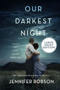 Title: Our Darkest Night: A Novel of Italy and the Second World War, Author: Jennifer Robson