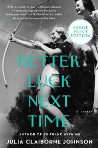 Title: Better Luck Next Time, Author: Julia Claiborne Johnson