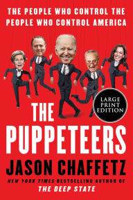 Title: The Puppeteers: The People Who Control the People Who Control America, Author: Jason Chaffetz