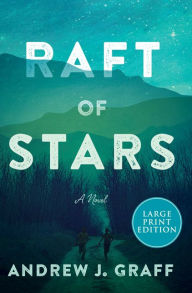 Title: Raft of Stars: A Novel, Author: Andrew J. Graff