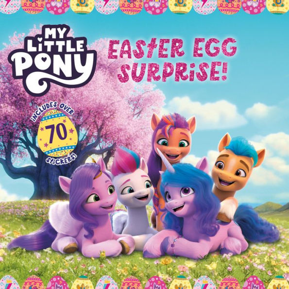 My Little Pony: Easter Egg Surprise!: An Easter And Springtime Book For Kids