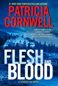 Title: Flesh and Blood (Kay Scarpetta Series #22), Author: Patricia Cornwell
