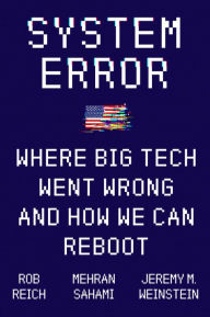 Free shared books download System Error: Where Big Tech Went Wrong and How We Can Reboot by 