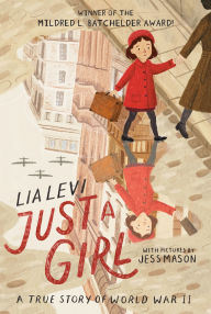 Title: Just a Girl: A True Story of World War II, Author: Lia Levi