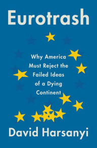 Free downloads audio books for ipod Eurotrash: Why America Must Reject the Failed Ideas of a Dying Continent 9780063066014 PDF ePub CHM by  (English Edition)