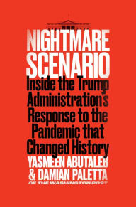 Title: Nightmare Scenario: Inside the Trump Administration's Response to the Pandemic That Changed History, Author: Yasmeen Abutaleb