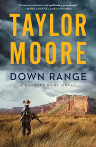 Title: Down Range: A Garrett Kohl Novel, Author: Taylor Moore