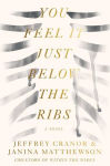 Alternative view 1 of You Feel It Just Below the Ribs: A Novel