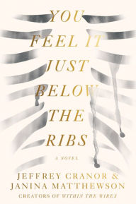 Title: You Feel It Just Below the Ribs: A Novel, Author: Jeffrey Cranor