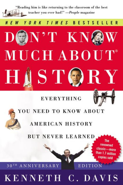 Don't Know Much About® History [30th Anniversary Edition]: Everything You Need to About American but Never Learned