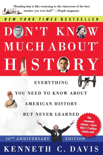 Don't Know Much About® History [30th Anniversary Edition]: Everything You Need to About American but Never Learned