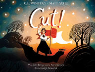 Title: Cut!: How Lotte Reiniger and a Pair of Scissors Revolutionized Animation, Author: C. E. Winters