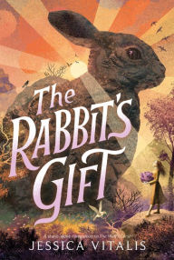 Read full books free online no download The Rabbit's Gift 9780063067479 by Jessica Vitalis